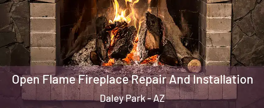 Open Flame Fireplace Repair And Installation Daley Park - AZ