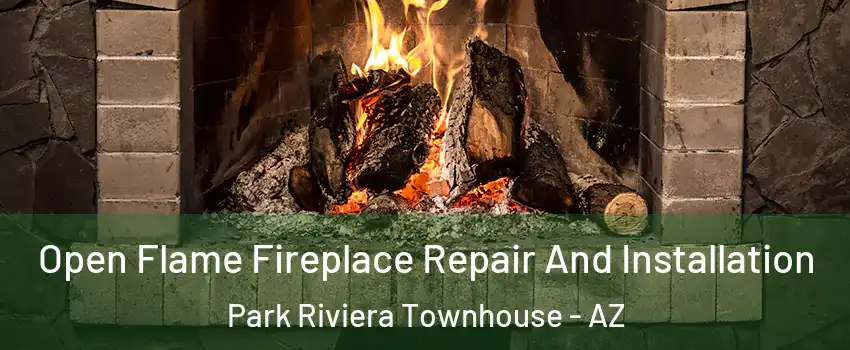 Open Flame Fireplace Repair And Installation Park Riviera Townhouse - AZ