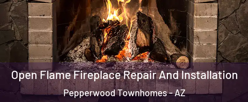 Open Flame Fireplace Repair And Installation Pepperwood Townhomes - AZ