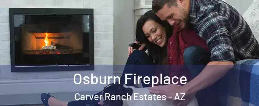 Osburn Fireplace Carver Ranch Estates - AZ