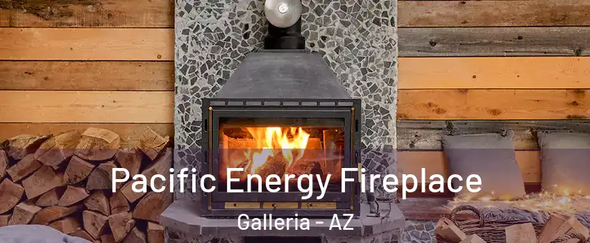 Pacific Energy Fireplace Galleria - AZ