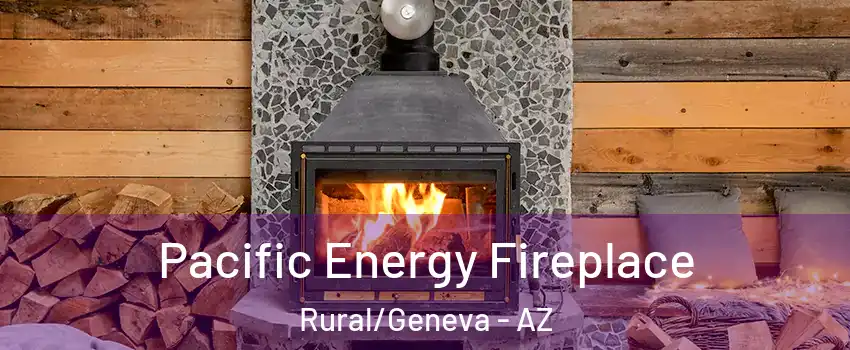 Pacific Energy Fireplace Rural/Geneva - AZ