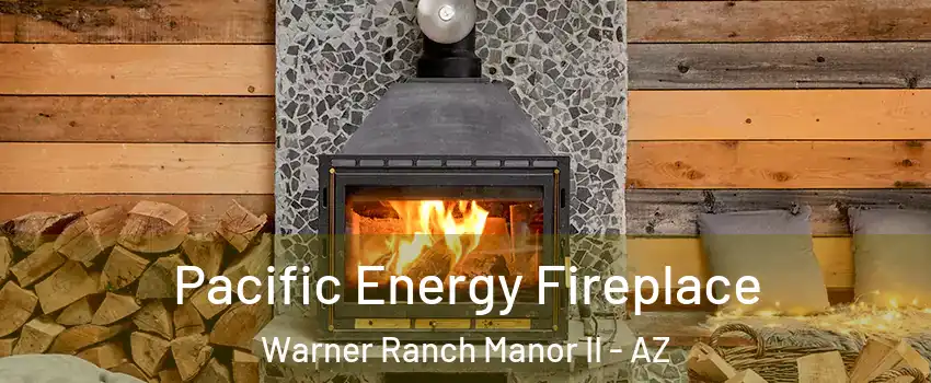 Pacific Energy Fireplace Warner Ranch Manor II - AZ