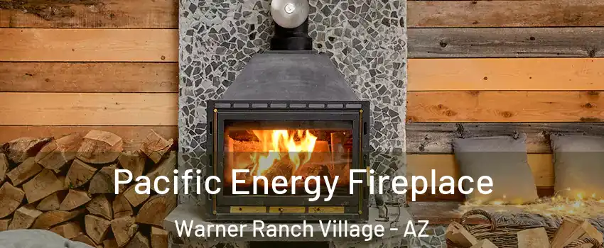 Pacific Energy Fireplace Warner Ranch Village - AZ