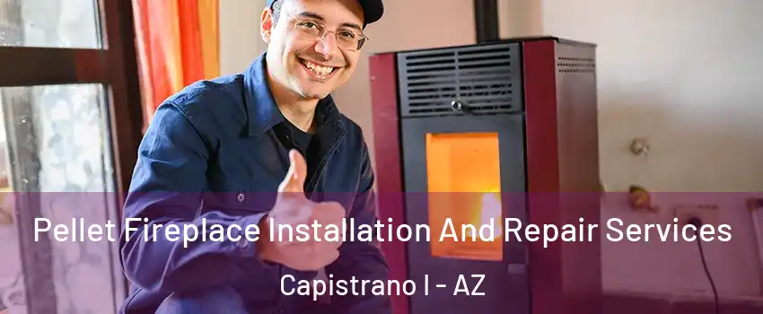 Pellet Fireplace Installation And Repair Services Capistrano I - AZ