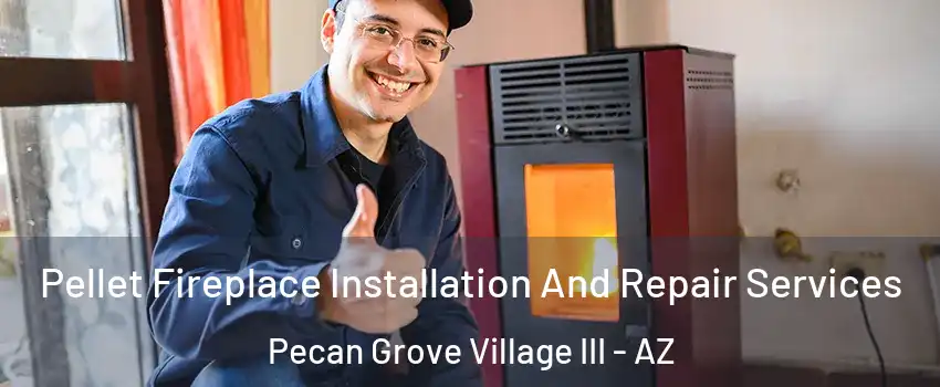 Pellet Fireplace Installation And Repair Services Pecan Grove Village III - AZ