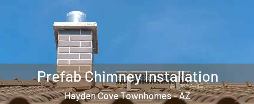 Prefab Chimney Installation Hayden Cove Townhomes - AZ