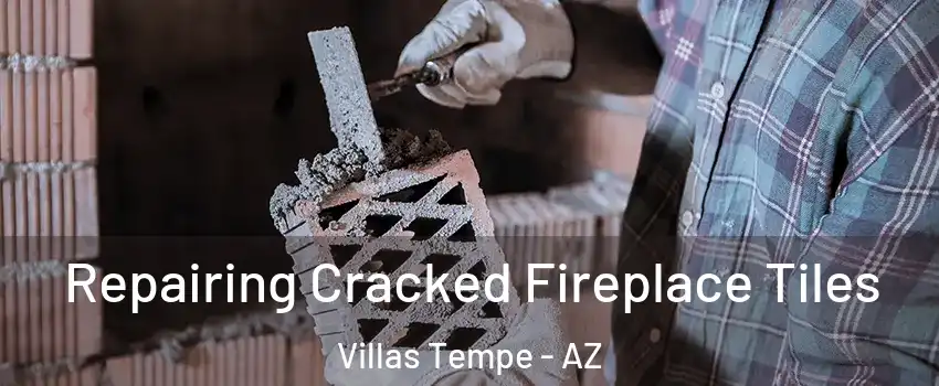 Repairing Cracked Fireplace Tiles Villas Tempe - AZ