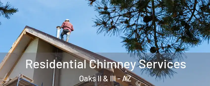 Residential Chimney Services Oaks II & III - AZ