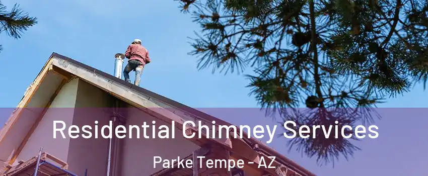 Residential Chimney Services Parke Tempe - AZ