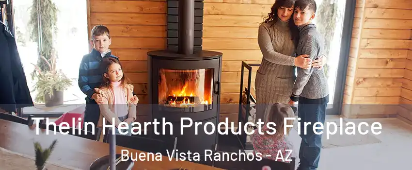 Thelin Hearth Products Fireplace Buena Vista Ranchos - AZ