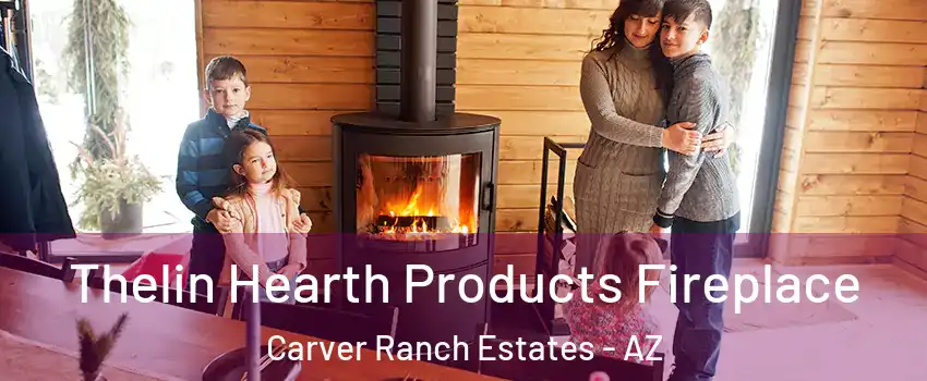 Thelin Hearth Products Fireplace Carver Ranch Estates - AZ