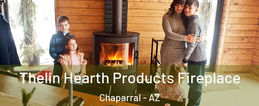 Thelin Hearth Products Fireplace Chaparral - AZ