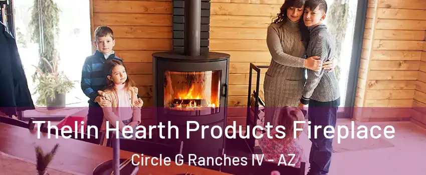 Thelin Hearth Products Fireplace Circle G Ranches IV - AZ