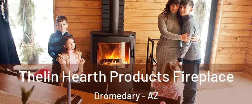 Thelin Hearth Products Fireplace Dromedary - AZ