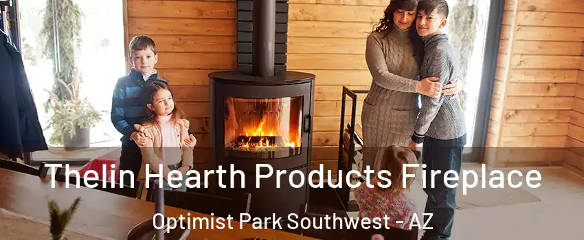 Thelin Hearth Products Fireplace Optimist Park Southwest - AZ