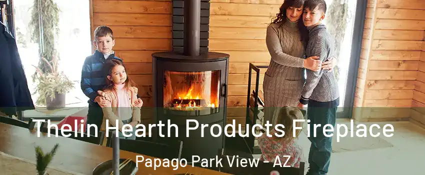 Thelin Hearth Products Fireplace Papago Park View - AZ