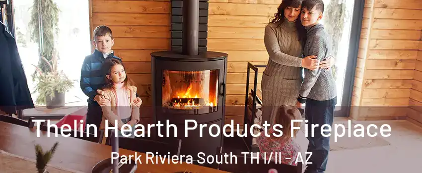 Thelin Hearth Products Fireplace Park Riviera South TH I/II - AZ