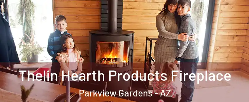 Thelin Hearth Products Fireplace Parkview Gardens - AZ