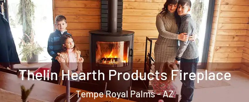 Thelin Hearth Products Fireplace Tempe Royal Palms - AZ