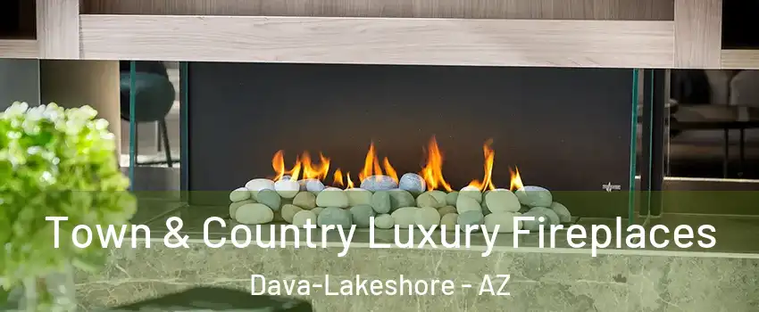 Town & Country Luxury Fireplaces Dava-Lakeshore - AZ