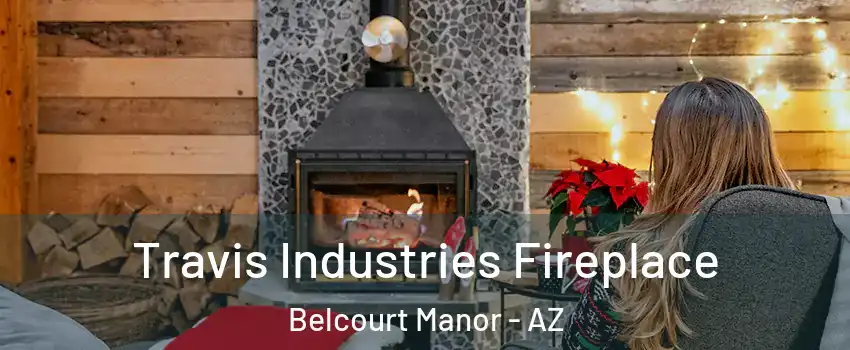 Travis Industries Fireplace Belcourt Manor - AZ