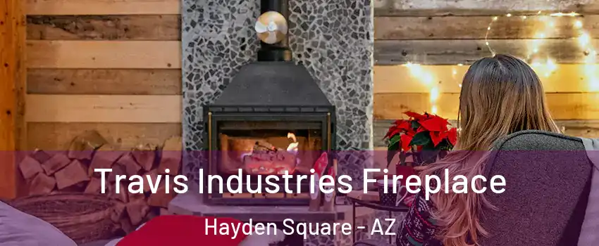 Travis Industries Fireplace Hayden Square - AZ