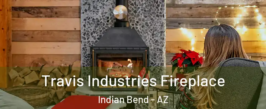 Travis Industries Fireplace Indian Bend - AZ