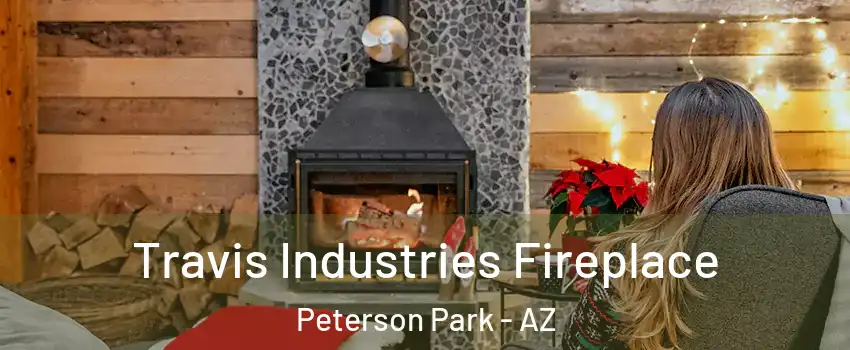 Travis Industries Fireplace Peterson Park - AZ