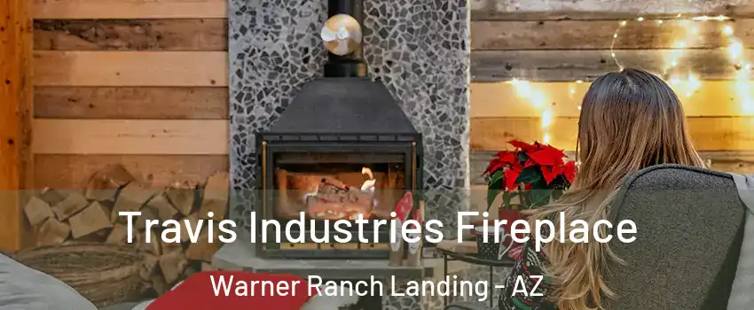 Travis Industries Fireplace Warner Ranch Landing - AZ