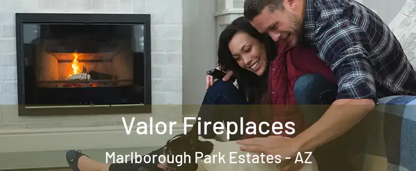 Valor Fireplaces Marlborough Park Estates - AZ