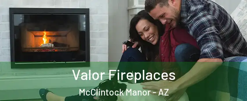 Valor Fireplaces McClintock Manor - AZ