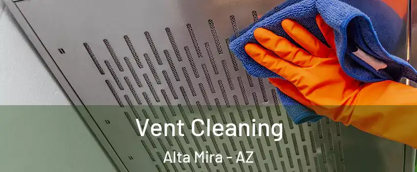 Vent Cleaning Alta Mira - AZ