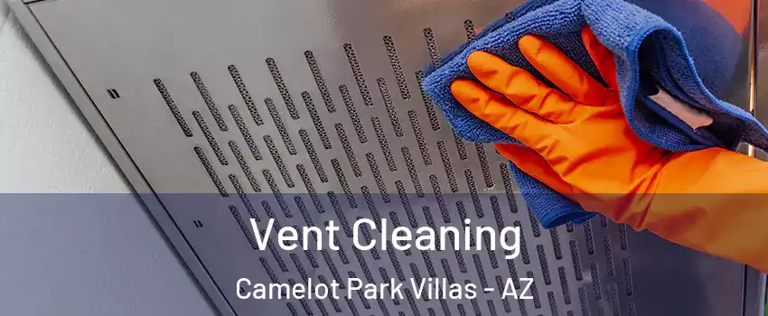 Vent Cleaning Camelot Park Villas - AZ