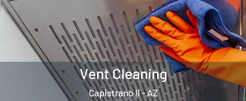 Vent Cleaning Capistrano II - AZ