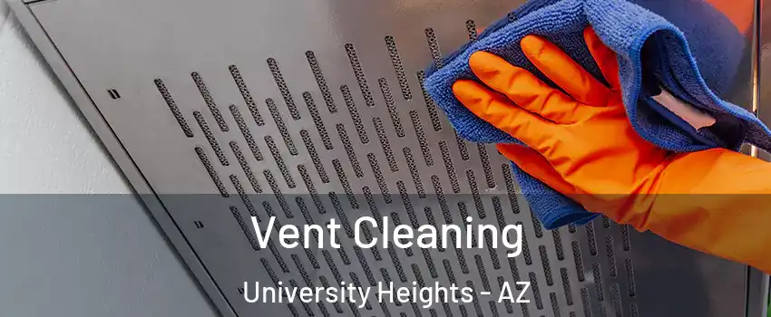 Vent Cleaning University Heights - AZ