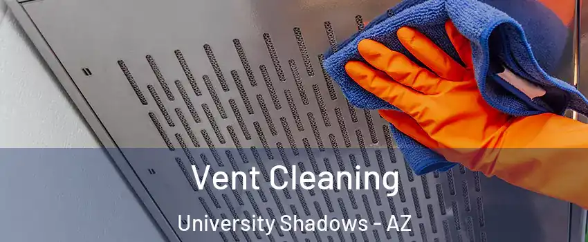 Vent Cleaning University Shadows - AZ