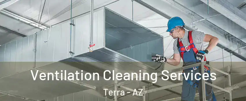 Ventilation Cleaning Services Terra - AZ