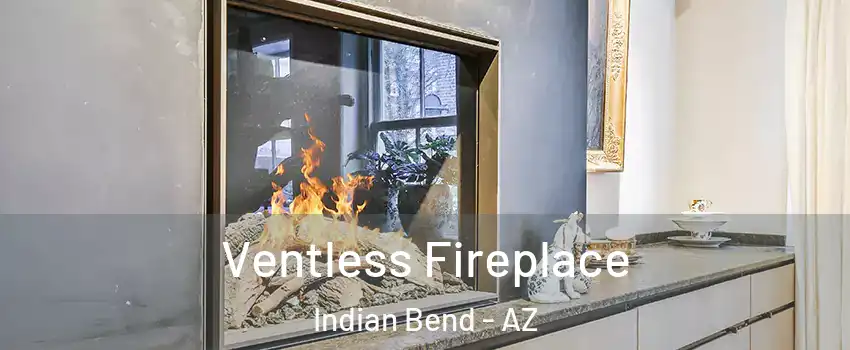 Ventless Fireplace Indian Bend - AZ