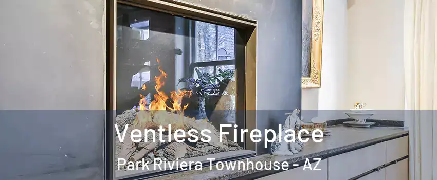 Ventless Fireplace Park Riviera Townhouse - AZ