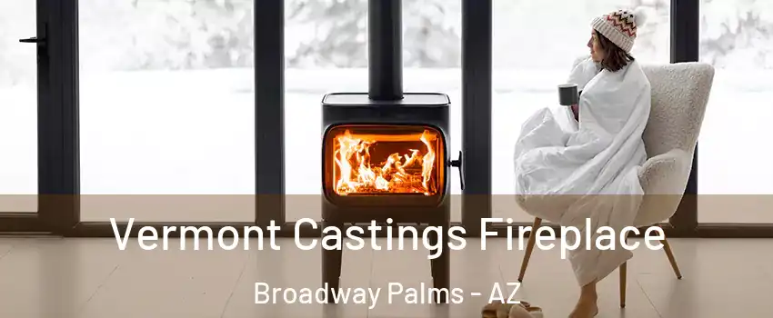 Vermont Castings Fireplace Broadway Palms - AZ