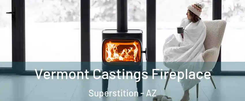 Vermont Castings Fireplace Superstition - AZ