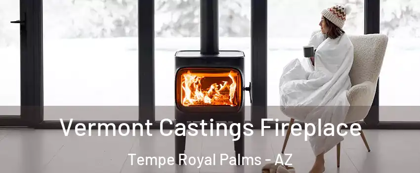 Vermont Castings Fireplace Tempe Royal Palms - AZ