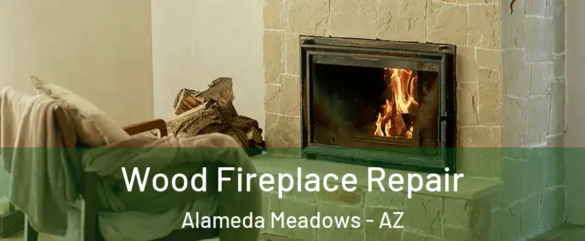 Wood Fireplace Repair Alameda Meadows - AZ