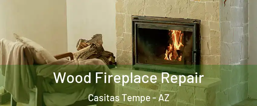 Wood Fireplace Repair Casitas Tempe - AZ