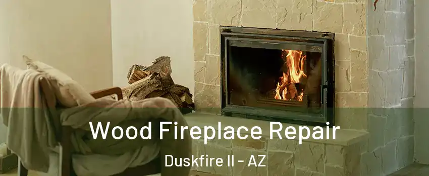 Wood Fireplace Repair Duskfire II - AZ