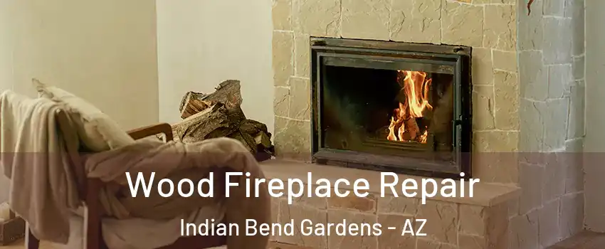 Wood Fireplace Repair Indian Bend Gardens - AZ