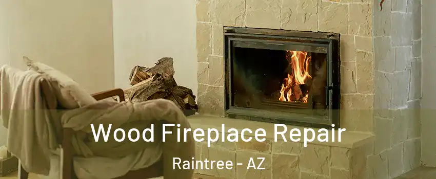 Wood Fireplace Repair Raintree - AZ