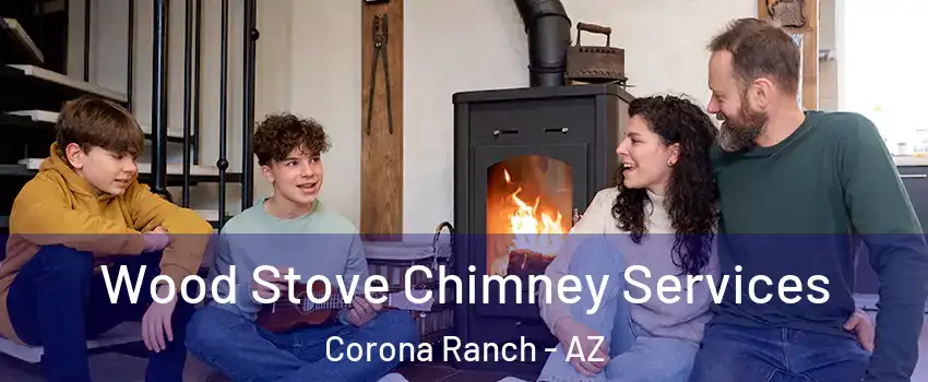 Wood Stove Chimney Services Corona Ranch - AZ