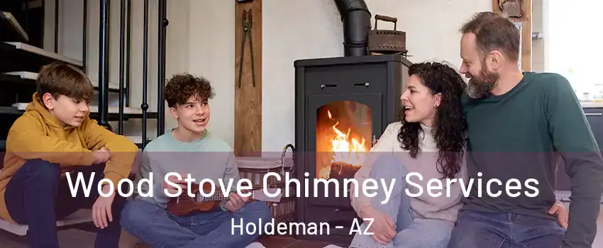 Wood Stove Chimney Services Holdeman - AZ